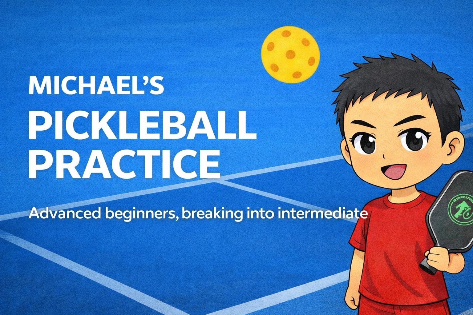 [Advanced Beginner] Michael's Pickleball Practice